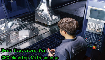 Tối đa hóa hiệu quả: Thực tiễn tốt nhất để bảo trì máy CNC