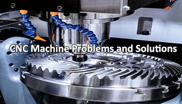 Các vấn đề và giải pháp của máy CNC