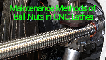 Phương pháp bảo dưỡng đai ốc trong máy tiện CNC