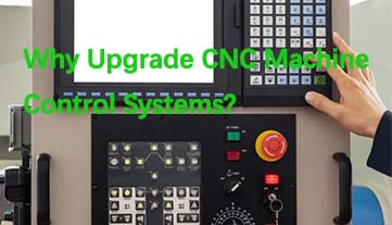 Tại sao nên nâng cấp hệ thống điều khiển máy CNC?