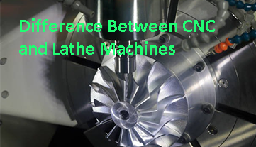 Sự khác biệt giữa máy CNC và máy tiện