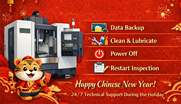 Hướng dẫn bảo trì và ngừng hoạt động máy CNC trong dịp lễ